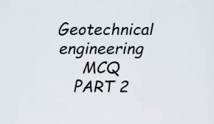 Geotechnical Engineering MCQ PART 2
